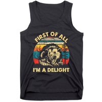 First Of All IM A Delight Sarcastic Angry Opossum Tank Top