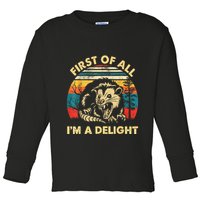 First Of All IM A Delight Sarcastic Angry Opossum Toddler Long Sleeve Shirt