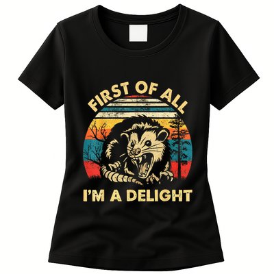 First Of All IM A Delight Sarcastic Angry Opossum Womens T-Shirt