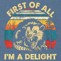 First Of All IM A Delight Sarcastic Angry Opossum Garment-Dyed Sweatshirt