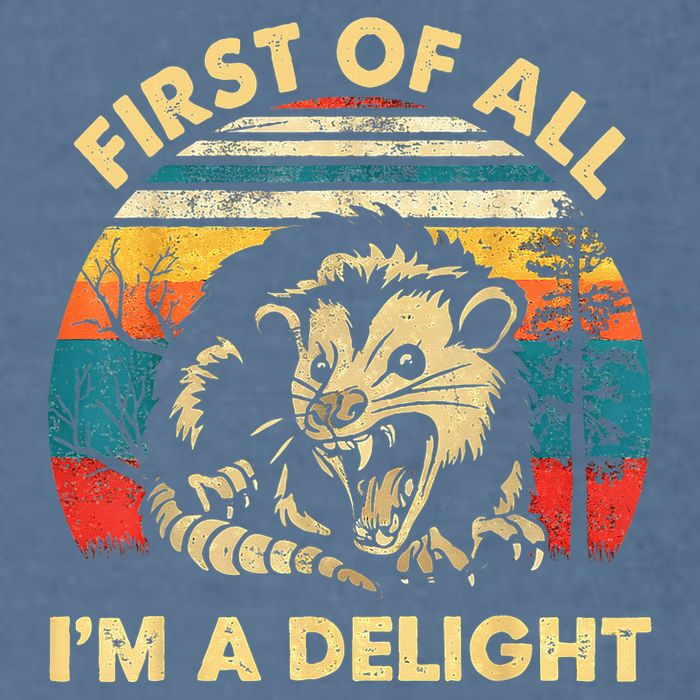 First Of All IM A Delight Sarcastic Angry Opossum Garment-Dyed Sweatshirt