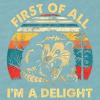 First Of All IM A Delight Sarcastic Angry Opossum Sueded Cloud Jersey T-Shirt