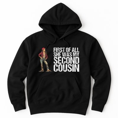 First Of All She Was My Second Cousin For A Redneck Hoodie