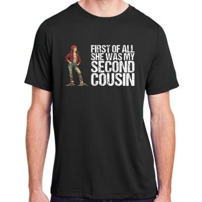 First Of All She Was My Second Cousin For A Redneck Adult ChromaSoft Performance T-Shirt