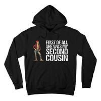 First Of All She Was My Second Cousin For A Redneck Tall Hoodie