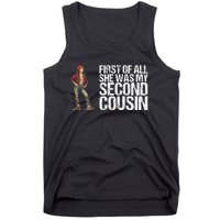 First Of All She Was My Second Cousin For A Redneck Tank Top