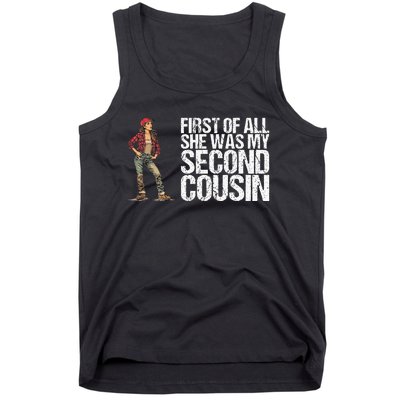 First Of All She Was My Second Cousin For A Redneck Tank Top