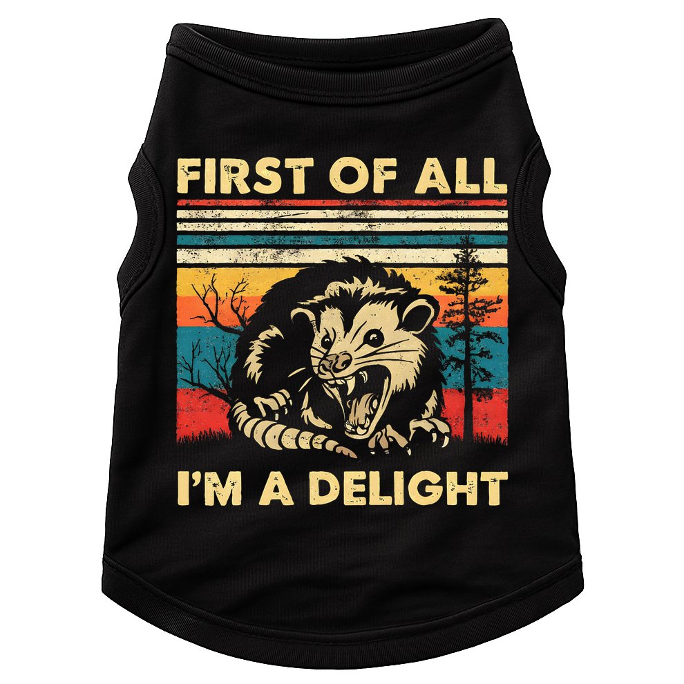 First Of All IM A Delight Sarcastic Angry Opossum Possum Doggie Tank