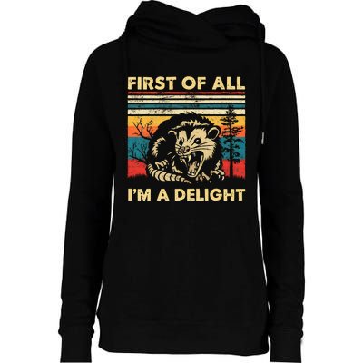 First Of All IM A Delight Sarcastic Angry Opossum Possum Womens Funnel Neck Pullover Hood