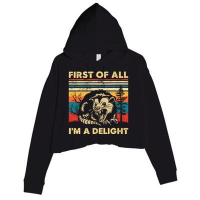 First Of All IM A Delight Sarcastic Angry Opossum Possum Crop Fleece Hoodie