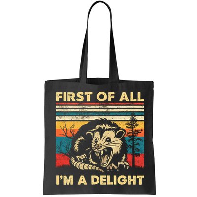 First Of All IM A Delight Sarcastic Angry Opossum Possum Bag