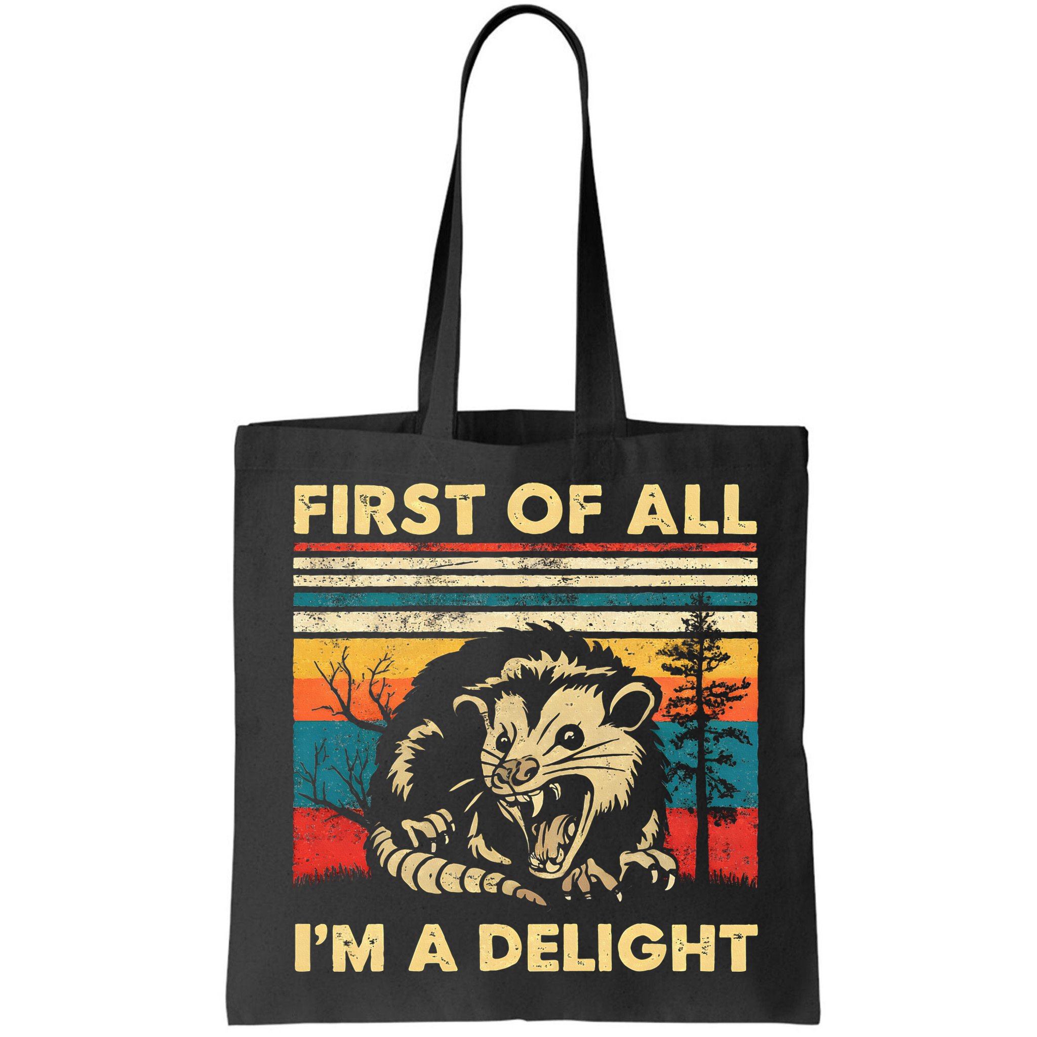 First Of All IM A Delight Sarcastic Angry Opossum Possum Bag