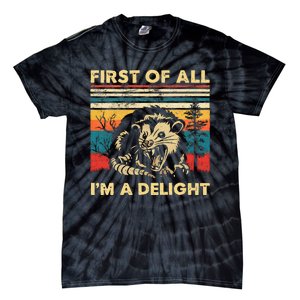 First Of All IM A Delight Sarcastic Angry Opossum Possum Tie-Dye T-Shirt