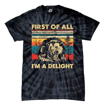 First Of All IM A Delight Sarcastic Angry Opossum Possum Tie-Dye T-Shirt