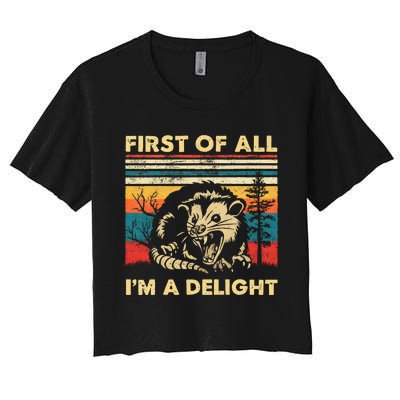 First Of All IM A Delight Sarcastic Angry Opossum Possum Women's Crop Top Tee