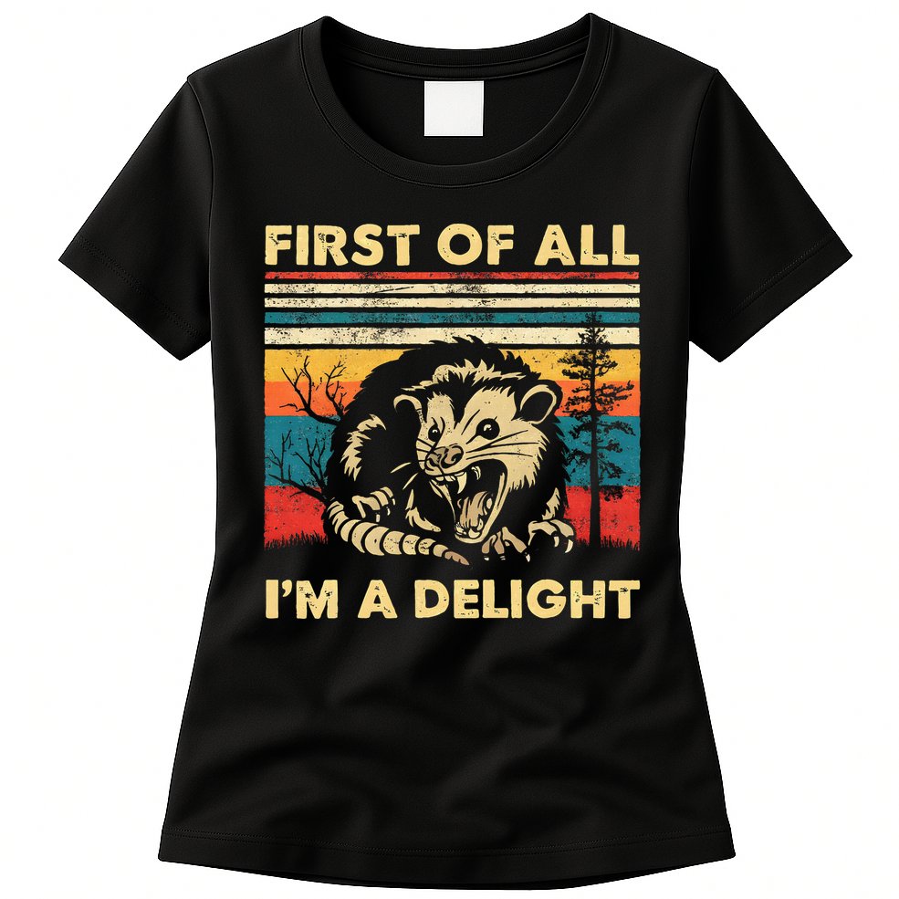 First Of All IM A Delight Sarcastic Angry Opossum Possum Womens T-Shirt