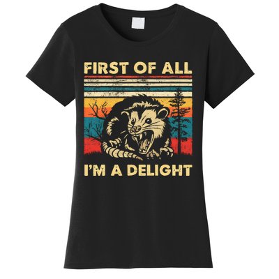 First Of All IM A Delight Sarcastic Angry Opossum Possum Women's T-Shirt