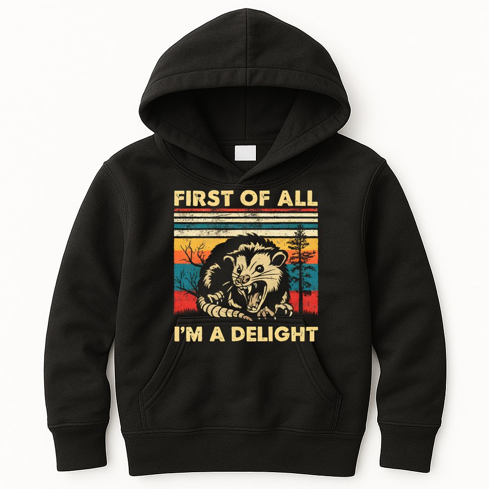 First Of All IM A Delight Sarcastic Angry Opossum Possum Kids Hoodie