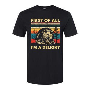 First Of All IM A Delight Sarcastic Angry Opossum Possum Softstyle CVC T-Shirt