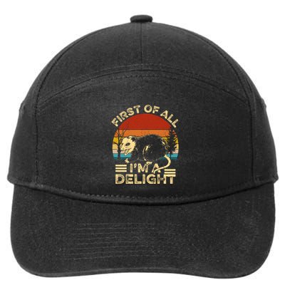 First Of All IM A Delight Sarcastic Angry Opossum Lover 7-Panel Snapback Hat
