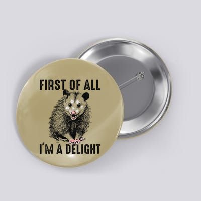 First Of All IM A Delight Opossum Lover Matching Button