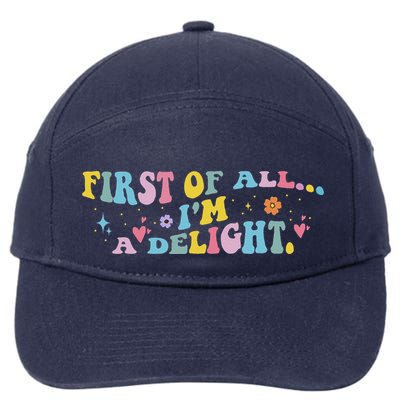 First Of All IM A Delight Funny Sarcastic Humor 7-Panel Snapback Hat