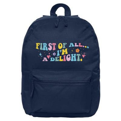 First Of All IM A Delight Funny Sarcastic Humor 16 in Basic Backpack
