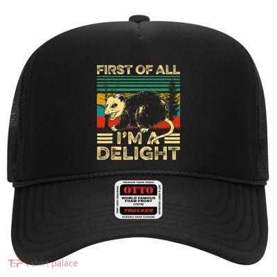 First Of All IM A Delight Sarcastic Angry Opossum Lover High Crown Mesh Back Trucker Hat