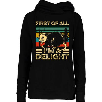 First Of All IM A Delight Sarcastic Angry Opossum Lover Womens Funnel Neck Pullover Hood