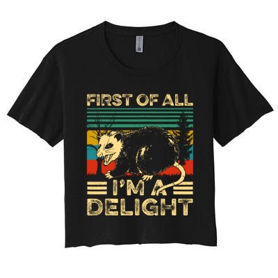 First Of All IM A Delight Sarcastic Angry Opossum Lover Women's Crop Top Tee