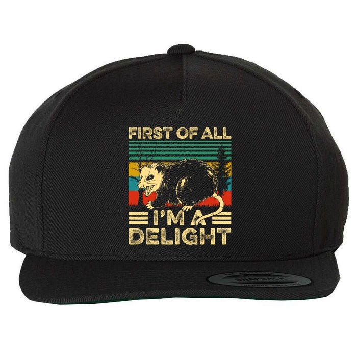 First Of All IM A Delight Sarcastic Angry Opossum Lover Wool Snapback Cap