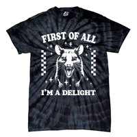 First Of All IM A Delight Sarcastic Angry Opossum Tie-Dye T-Shirt