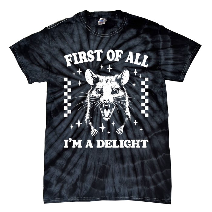 First Of All IM A Delight Sarcastic Angry Opossum Tie-Dye T-Shirt