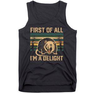 First Of All IM A Delight Sarcastic Angry Opossum Possum Tank Top