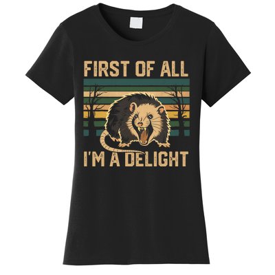 First Of All IM A Delight Sarcastic Angry Opossum Possum Women's T-Shirt