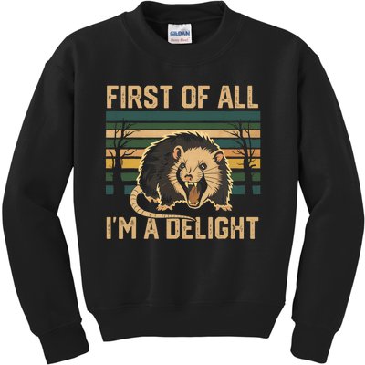 First Of All IM A Delight Sarcastic Angry Opossum Possum Kids Sweatshirt