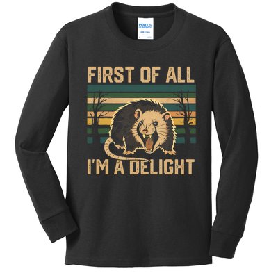 First Of All IM A Delight Sarcastic Angry Opossum Possum Kids Long Sleeve Shirt