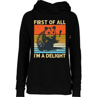 First Of All IM A Delight Sarcastic Angry Opossum Possum Womens Funnel Neck Pullover Hood