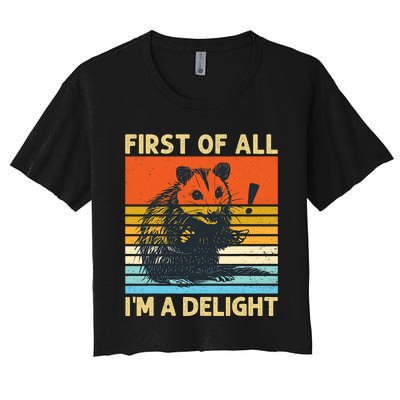 First Of All IM A Delight Sarcastic Angry Opossum Possum Women's Crop Top Tee