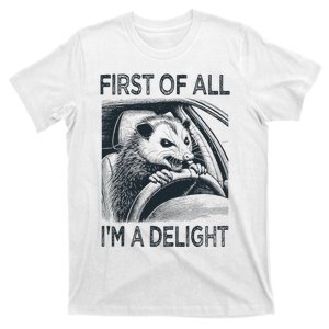 First Of All IM A Delight Funny Screaming Possum Opossum T-Shirt