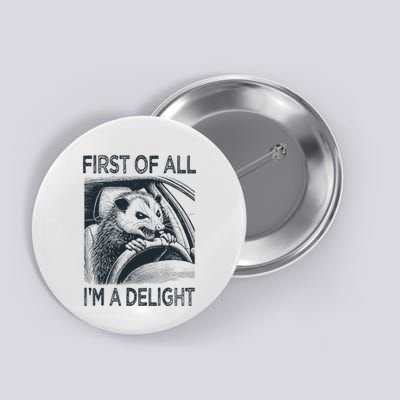 First Of All IM A Delight Funny Screaming Possum Opossum Button