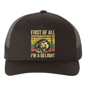 First Of All IM A Delight Sarcastic Angry Opossum Possum Yupoong Adult 5-Panel Trucker Hat