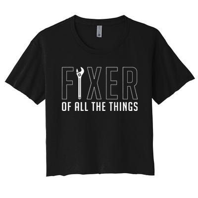 Fixer Of All The Things Fathers Day Craftsman Women's Crop Top Tee