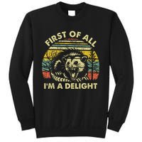 First Of All IM A Delight Sarcastic Angry Opossum Possum Sweatshirt