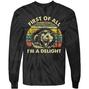 First Of All IM A Delight Sarcastic Angry Opossum Possum Tie-Dye Long Sleeve Shirt