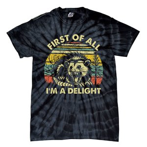 First Of All IM A Delight Sarcastic Angry Opossum Possum Tie-Dye T-Shirt