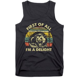 First Of All IM A Delight Sarcastic Angry Opossum Possum Tank Top