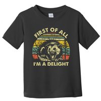 First Of All IM A Delight Sarcastic Angry Opossum Possum Toddler T-Shirt