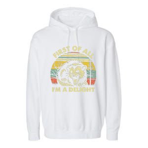 First Of All IM A Delight Sarcastic Angry Opossum Possum Garment-Dyed Fleece Hoodie