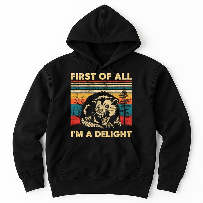 First Of All IM A Delight Sarcastic Angry Opossum Possum Trending Design Hoodie